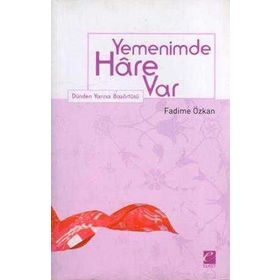 YEMENIMDE HÂRE VAR DÜNDEN YARINA BAŞÖRTÜSÜ - FADIME ÖZKAN