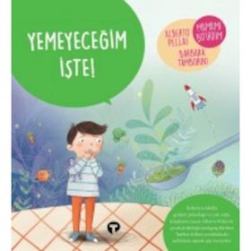 Yemeyeceğim İşte! - Alberto Pellai