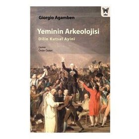 Yeminin Arkeolojisi - Giorgio Agamben