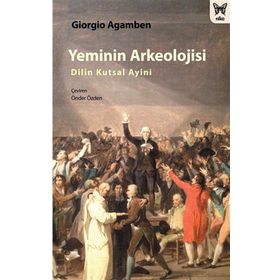 Yeminin Arkeolojisi - Giorgio Agamben