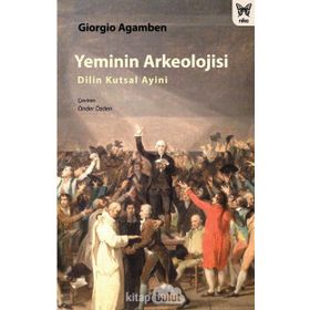 Yeminin Arkeolojisi - Giorgio Agamben
