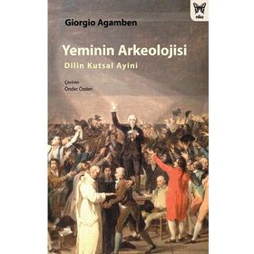 Yeminin Arkeolojisi - Giorgio Agamben