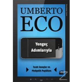 YENGEÇ ADIMLARIYLA SICAK SAVAŞLAR VE MEDYATIK POPÜLİZM - UMBERTO ECO