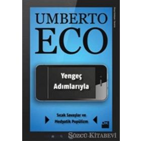 YENGEÇ ADIMLARIYLA SICAK SAVAŞLAR VE MEDYATIK POPÜLİZM - UMBERTO ECO