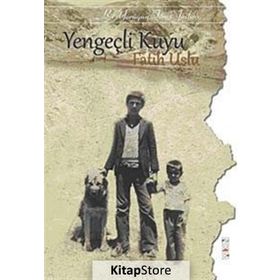 YENGEÇLİ KUYU BIR YÖRÜĞÜN TOROS ANILARI - FATIH USLU