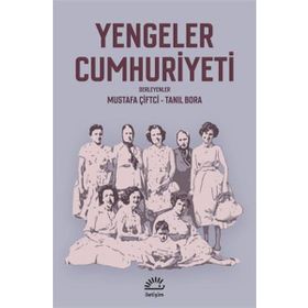Yengeler Cumhuriyeti - Tanıl Bora Mustafa Çiftci