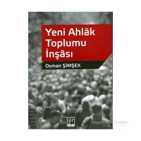 Yeni Ahlak Toplumu İnşası - Osman Şimşek