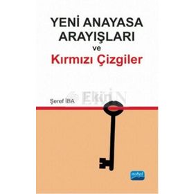 Yeni Anayasa Arayışlarında Kırmızı Çizgiler - Şeref İba
