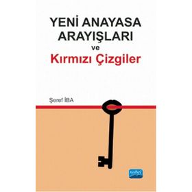 Yeni Anayasa Arayışlarında Kırmızı Çizgiler - Şeref İba