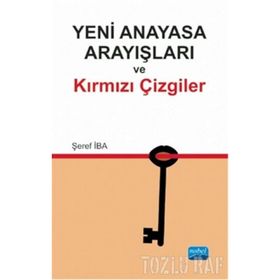 Yeni Anayasa Arayışlarında Kırmızı Çizgiler - Şeref İba