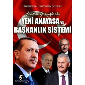 Yeni Anayasa ve Başkanlık Sistemi - K. Göktürk Çalışkan Sinan Ergün K. Göktürk Çalışkan