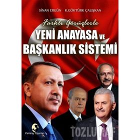 Yeni Anayasa ve Başkanlık Sistemi - K. Göktürk Çalışkan Sinan Ergün K. Göktürk Çalışkan