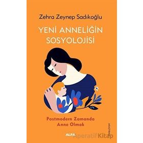 Yeni Anneliğin Sosyolojisi Alfa Yayınları