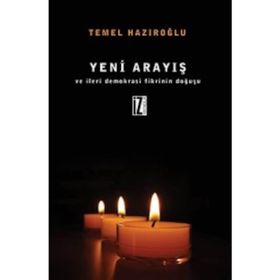 Yeni Arayış ve İleri Demokrasi Fikrinin Doğuşu - Temel Hazıroğlu