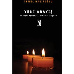 Yeni Arayış ve İleri Demokrasi Fikrinin Doğuşu - Temel Hazıroğlu