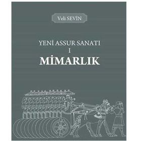 Yeni Assur Sanatı - Mimarlık 1 - Veli Sevin