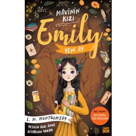 Yeni Ay Mavinin Kızı Emily 1 - Lucy Maud Montgomery - Carpe Diem Yayınları