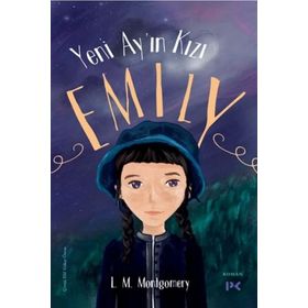 Yeni Ay'ın Kızı Emily - Lucy Maud Montgomery