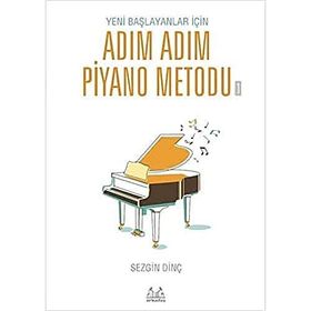 Yeni Başlayanlar İçin Adım Adım Piyano Metodu 1