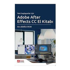 Yeni Başlayanlar İçin Adobe After Effects CC El Kitabı - Pegem Akademi Yayıncılık