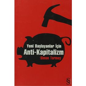 YENI BAŞLAYANLAR İÇİN ANTI-KAPITALIZM - SIMON TORMEY