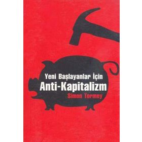 YENI BAŞLAYANLAR İÇİN ANTI-KAPITALIZM - SIMON TORMEY