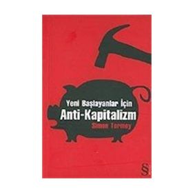 YENI BAŞLAYANLAR İÇİN ANTI-KAPITALIZM - SIMON TORMEY