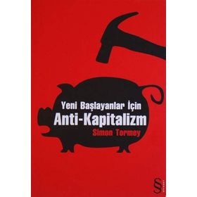 YENI BAŞLAYANLAR İÇİN ANTI-KAPITALIZM - SIMON TORMEY
