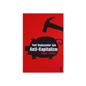 YENI BAŞLAYANLAR İÇİN ANTI-KAPITALIZM - SIMON TORMEY