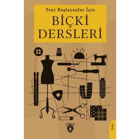 Yeni Başlayanlar İçin Biçki Dersleri Dorlion Yayınevi