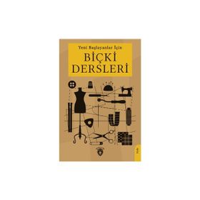 Yeni Başlayanlar İçin Biçki Dersleri Dorlion Yayınevi