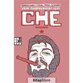 YENI BAŞLAYANLAR İÇİN CHE GUEVARA - ÇİZGİ KITAP - MIGUEL ANGEL SCENNA;SERGIO SINAY