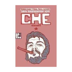 YENI BAŞLAYANLAR İÇİN CHE GUEVARA - ÇİZGİ KITAP - MIGUEL ANGEL SCENNA;SERGIO SINAY