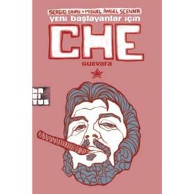 YENI BAŞLAYANLAR İÇİN CHE GUEVARA - ÇİZGİ KITAP - MIGUEL ANGEL SCENNA;SERGIO SINAY