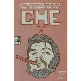 YENI BAŞLAYANLAR İÇİN CHE GUEVARA - ÇİZGİ KITAP - MIGUEL ANGEL SCENNA;SERGIO SINAY