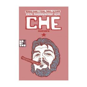 YENI BAŞLAYANLAR İÇİN CHE GUEVARA - ÇİZGİ KITAP - MIGUEL ANGEL SCENNA;SERGIO SINAY