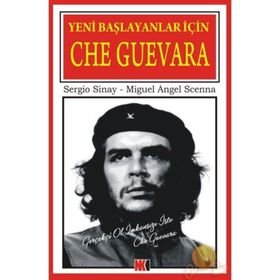 YENI BAŞLAYANLAR İÇİN CHE GUEVARA - ÇİZGİ KITAP - MIGUEL ANGEL SCENNA;SERGIO SINAY