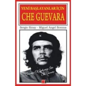 YENI BAŞLAYANLAR İÇİN CHE GUEVARA - ÇİZGİ KITAP - MIGUEL ANGEL SCENNA;SERGIO SINAY