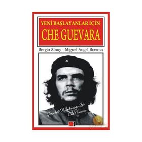 YENI BAŞLAYANLAR İÇİN CHE GUEVARA - ÇİZGİ KITAP - MIGUEL ANGEL SCENNA;SERGIO SINAY
