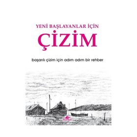 YENI BAŞLAYANLAR İÇİN ÇİZİM BAŞARILI ÇİZİM İÇİN ADIM ADIM BIR REHBER - KOLEKTIF