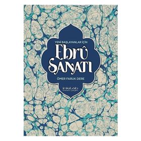 Yeni Başlayanlar İçin Ebru Sanatı - Ömer Faruk Dere