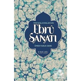 Yeni Başlayanlar İçin Ebru Sanatı - Ömer Faruk Dere