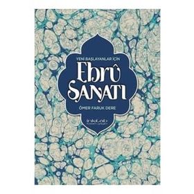Yeni Başlayanlar İçin Ebru Sanatı - Ömer Faruk Dere