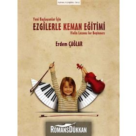 Yeni Başlayanlar İçin Ezgilerle Keman Eğitimi - Erdem Çağlar