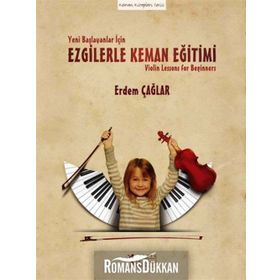 Yeni Başlayanlar İçin Ezgilerle Keman Eğitimi - Erdem Çağlar