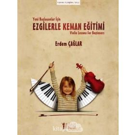 Yeni Başlayanlar İçin Ezgilerle Keman Eğitimi - Erdem Çağlar