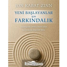 Yeni Başlayanlar için Farkındalık - Jon Kabat-Zinn