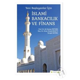 Yeni Başlayanlar İçin İslami Bankacılık Ve Finans - Ali Osman Öztürk