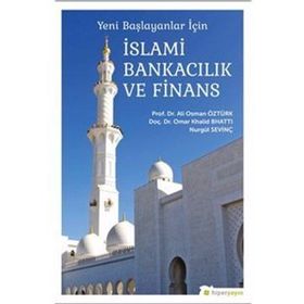 Yeni Başlayanlar İçin İslami Bankacılık Ve Finans - Ali Osman Öztürk