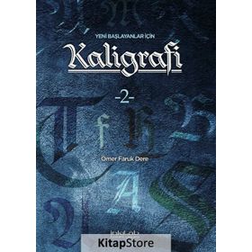 Yeni Başlayanlar İçin Kaligrafi - Ömer Faruk Dere